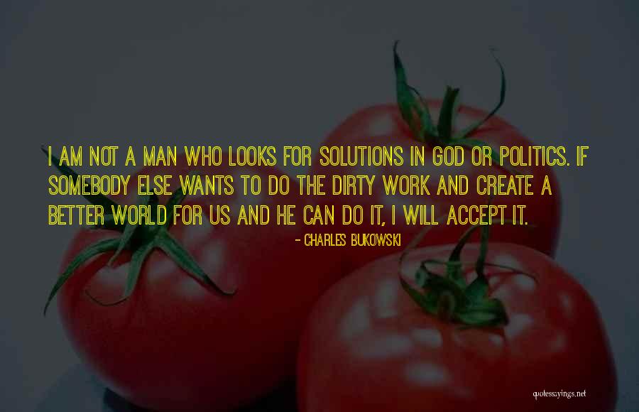 Dirty Politics Quotes By Charles Bukowski Dirty Politics Quotes By Charles Bukowski