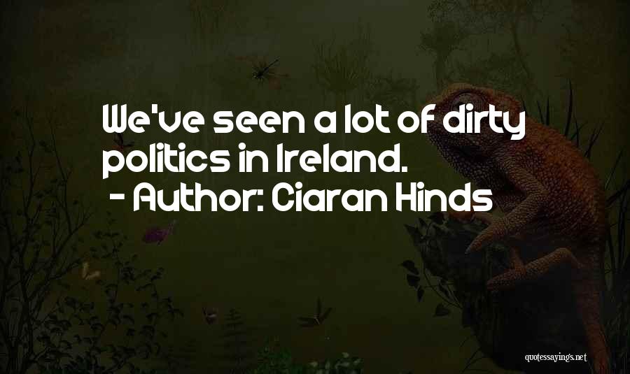 Dirty Politics Quotes By Ciaran Hinds