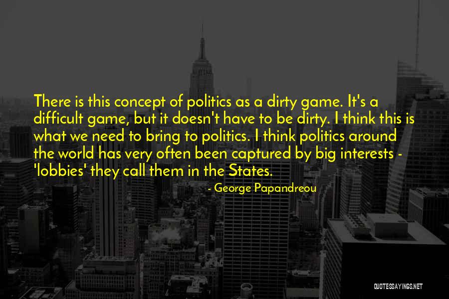 Dirty Politics Quotes By George Papandreou Dirty Politics Quotes By George Papandreou