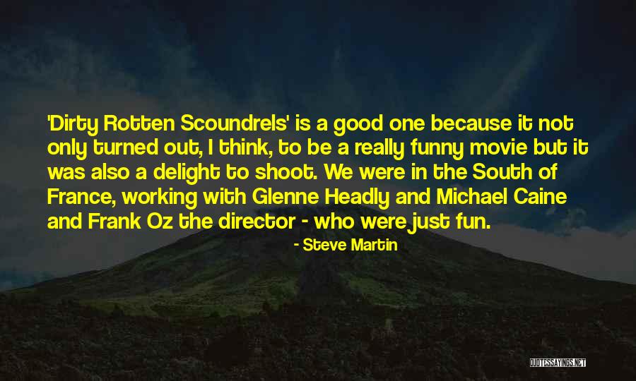 Dirty Rotten Scoundrels Quotes By Steve Martin