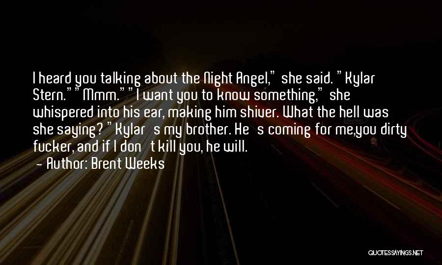 Dirty Talking Quotes By Brent Weeks