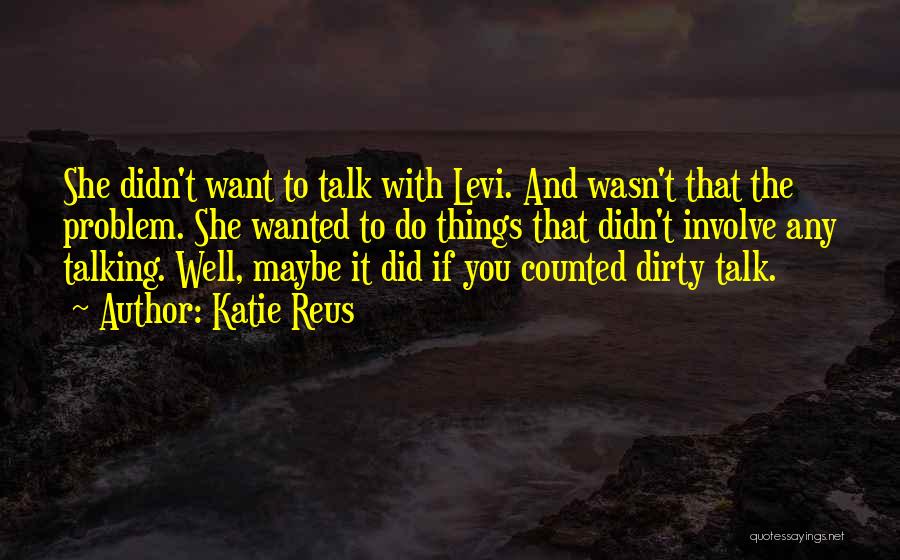 Dirty Talking Quotes By Katie Reus