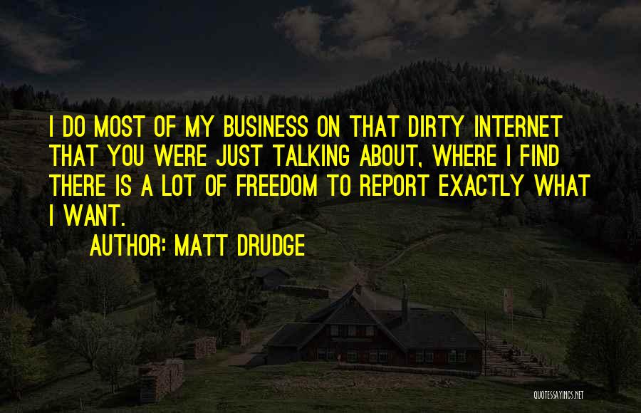 Dirty Talking Quotes By Matt Drudge