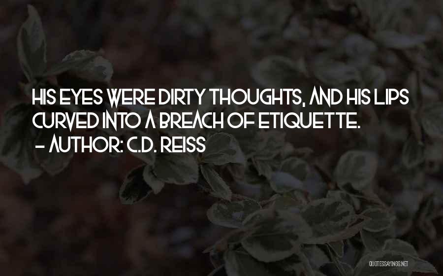 Dirty Thoughts Quotes By C.D. Reiss