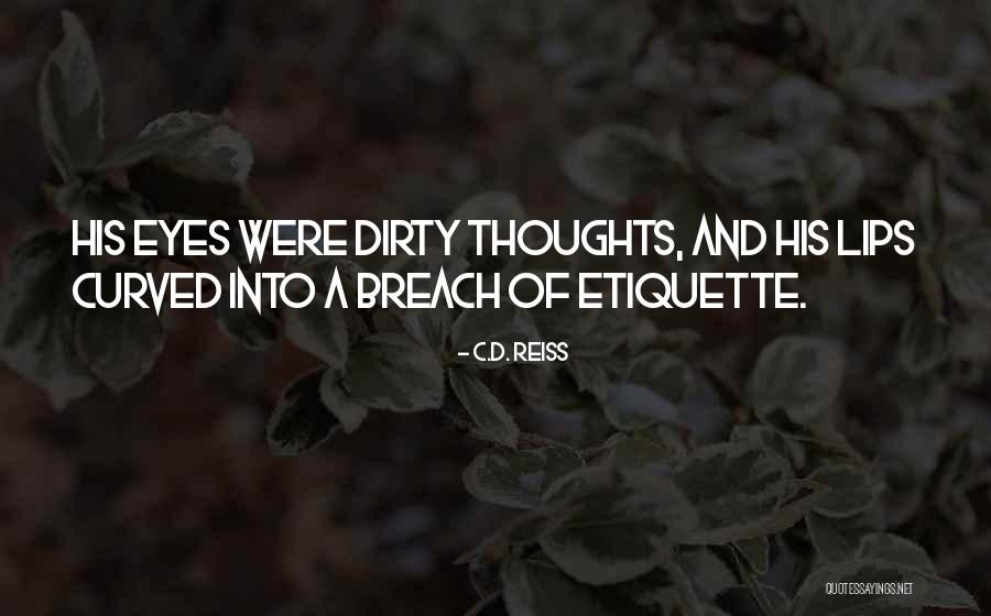 Dirty Thoughts Quotes By C.D. Reiss