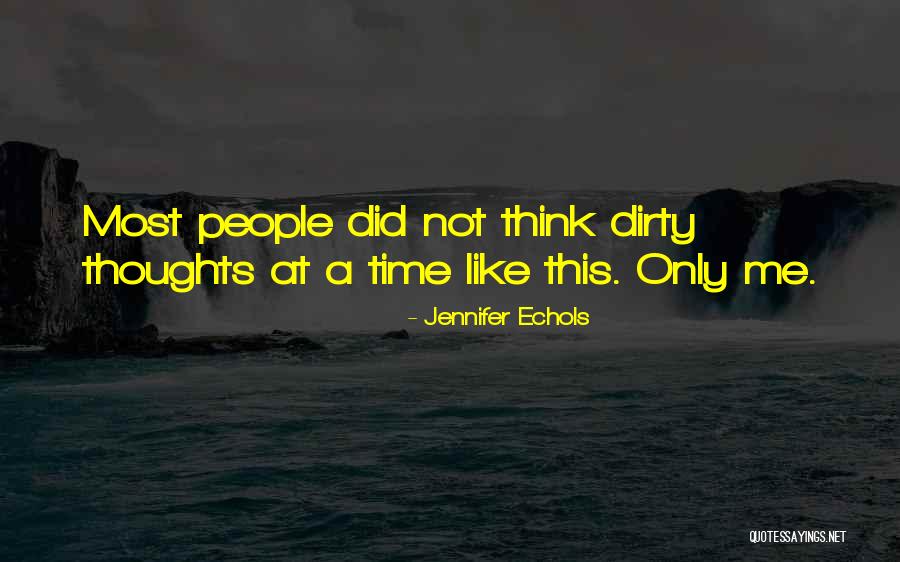 Dirty Thoughts Quotes By Jennifer Echols Dirty Thoughts Quotes By Jennifer Echols