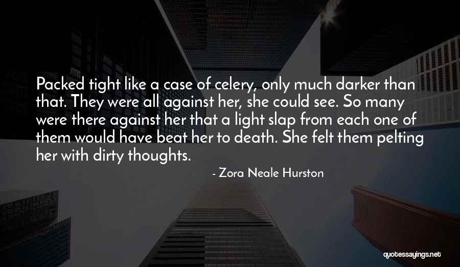 Dirty Thoughts Quotes By Zora Neale Hurston