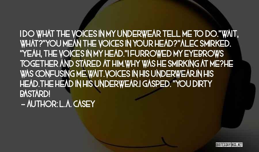 Dirty Underwear Quotes By L.A. Casey