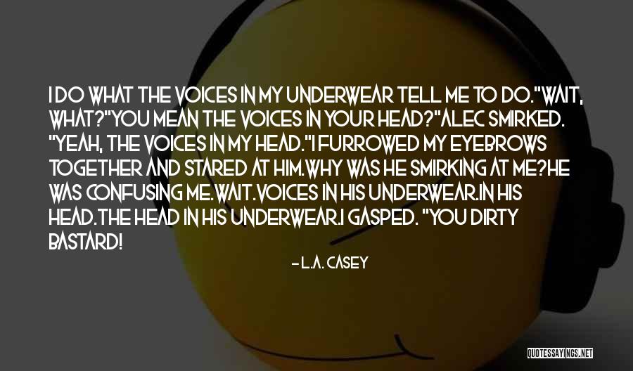 Dirty Underwear Quotes By L.A. Casey