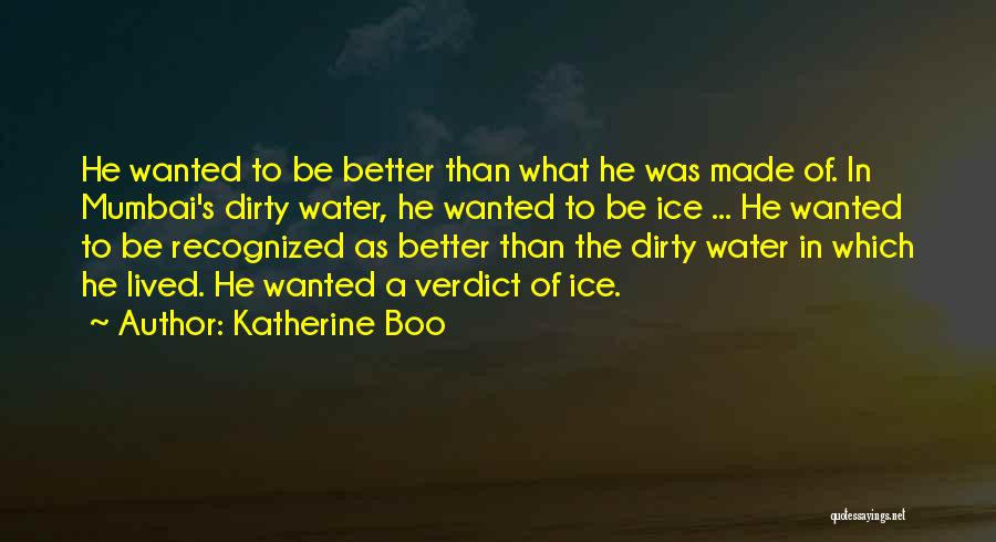 Dirty Water Quotes By Katherine Boo