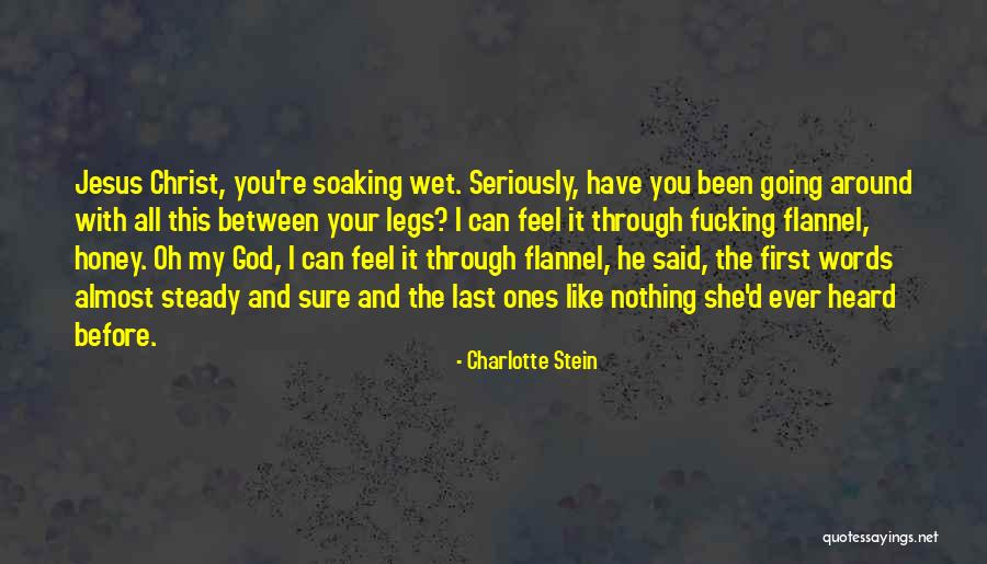 Dirty Wet Quotes By Charlotte Stein Dirty Wet Quotes By Charlotte Stein