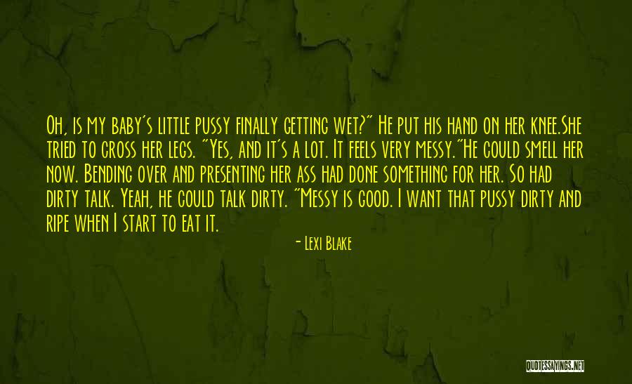Dirty Wet Quotes By Lexi Blake Dirty Wet Quotes By Lexi Blake