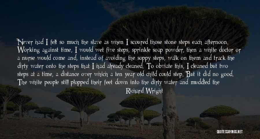 Dirty Wet Quotes By Richard Wright Dirty Wet Quotes By Richard Wright