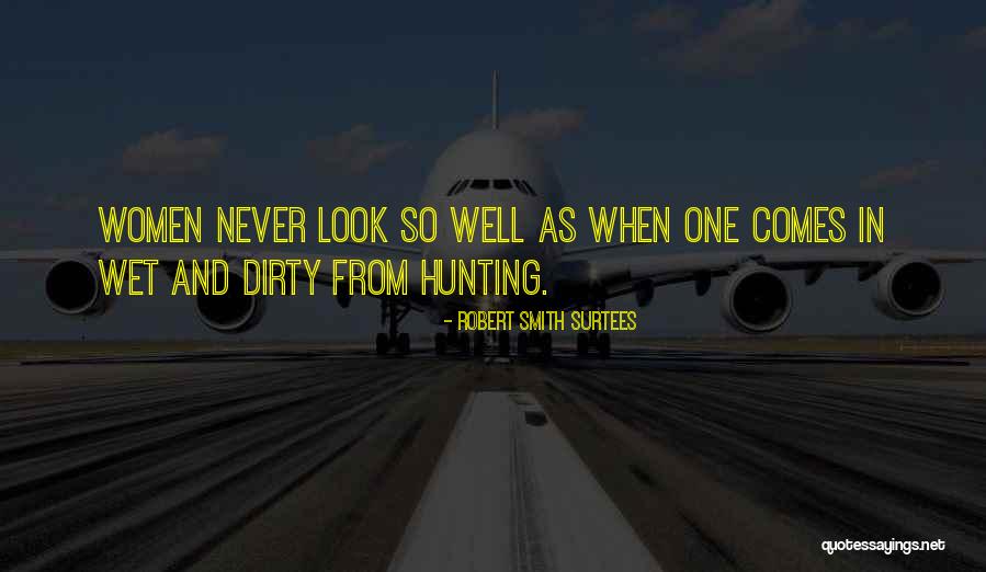 Dirty Wet Quotes By Robert Smith Surtees Dirty Wet Quotes By Robert Smith Surtees