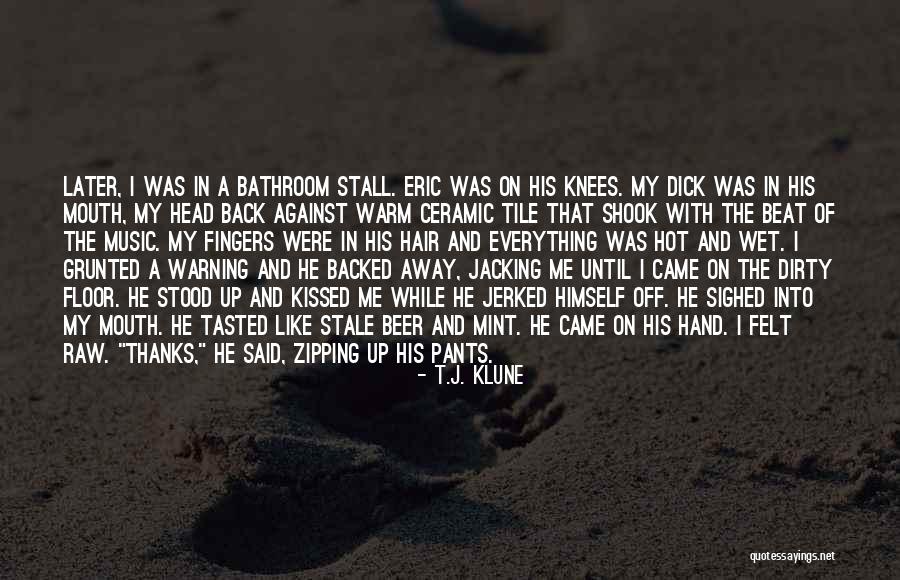 Dirty Wet Quotes By T.J. Klune Dirty Wet Quotes By T.J. Klune