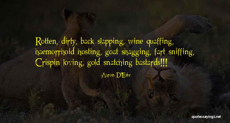 Dirty Wine Quotes By Aaron D'Este Dirty Wine Quotes By Aaron D'Este