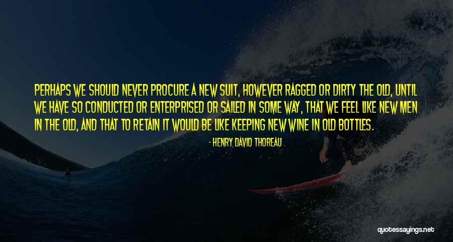 Dirty Wine Quotes By Henry David Thoreau Dirty Wine Quotes By Henry David Thoreau