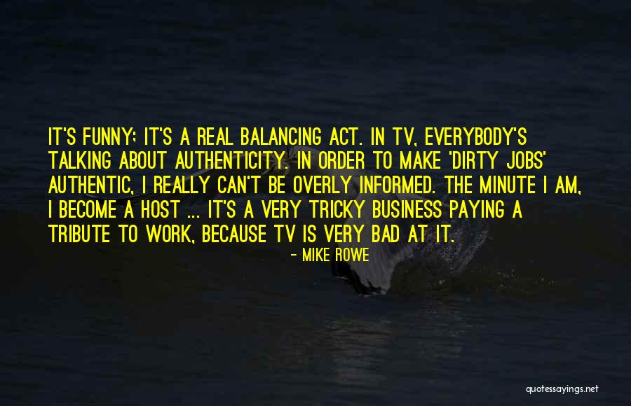 Dirty Work Funny Quotes By Mike Rowe Dirty Work Funny Quotes By Mike Rowe
