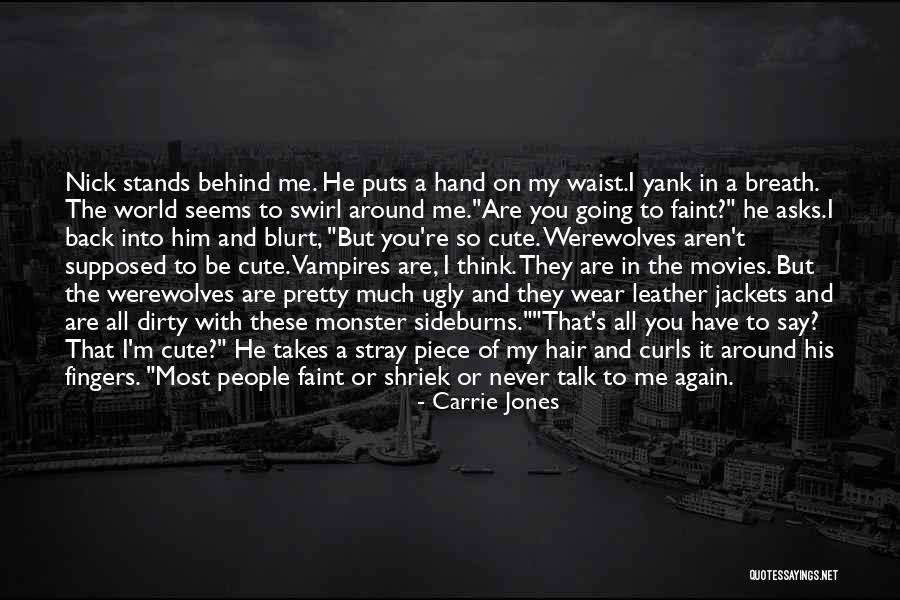 Dirty World Quotes By Carrie Jones Dirty World Quotes By Carrie Jones