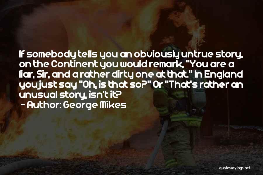 Dirty Would You Rather Quotes By George Mikes