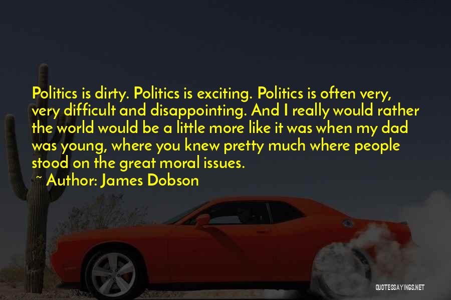 Dirty Would You Rather Quotes By James Dobson