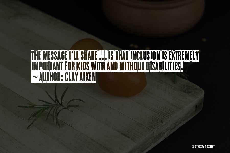 Disabilities And Inclusion Quotes By Clay Aiken