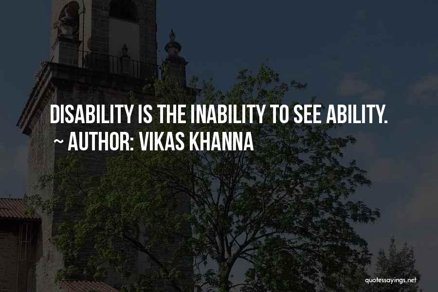 Disability Is Not Inability Quotes By Vikas Khanna