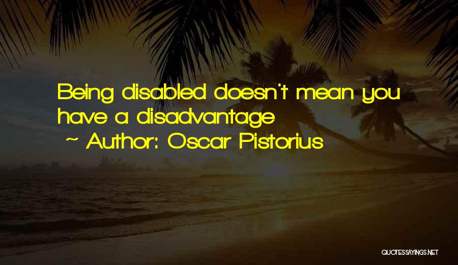 Disabled Quotes By Oscar Pistorius