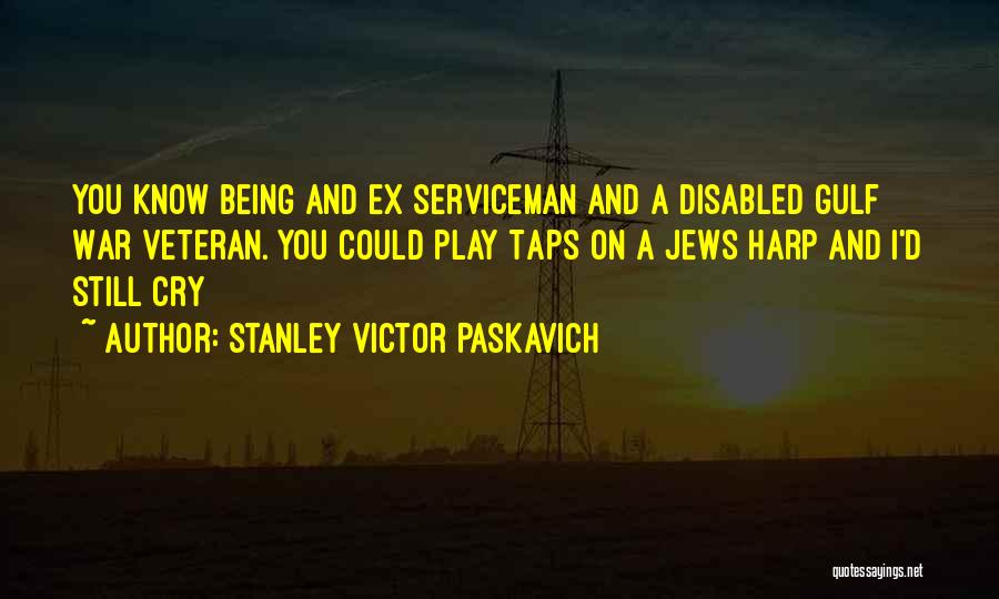 Disabled Veteran Quotes By Stanley Victor Paskavich