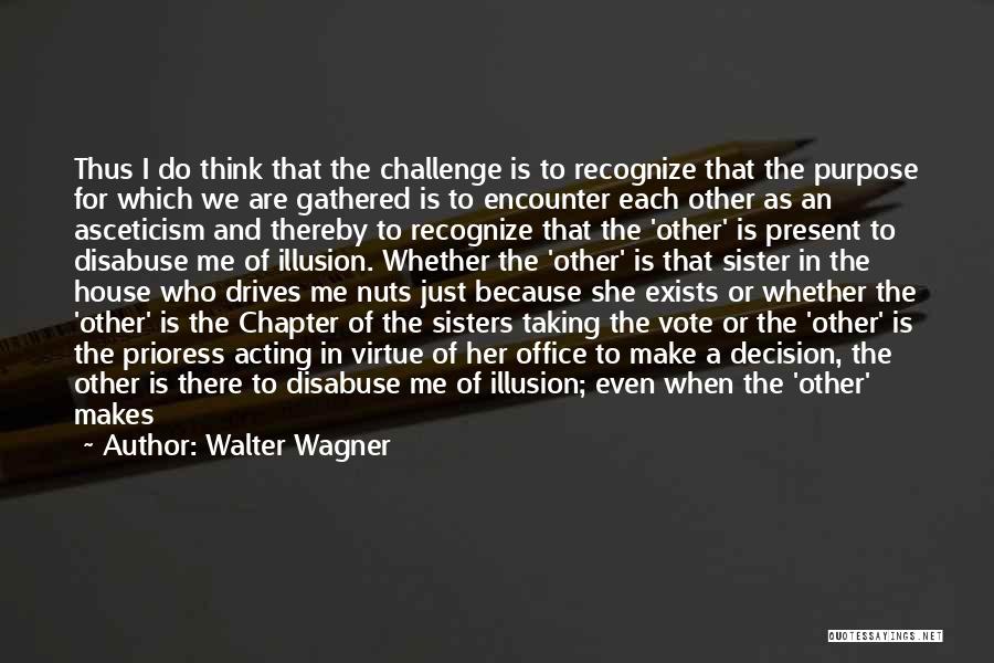 Disabuse Quotes By Walter Wagner