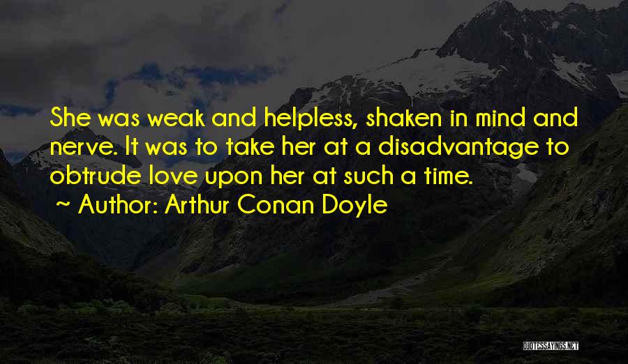 Disadvantage Of Love Quotes By Arthur Conan Doyle