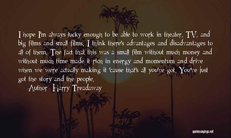 Disadvantages And Advantages Quotes By Harry Treadaway