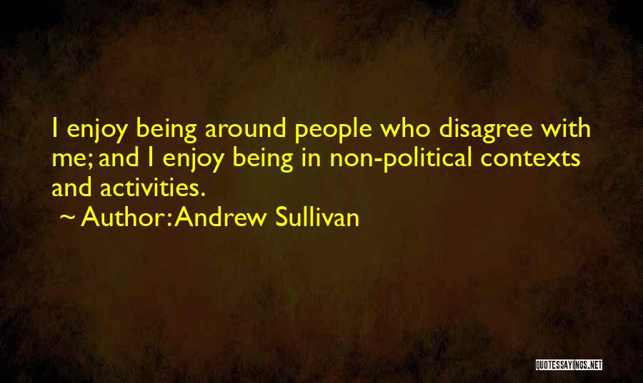 Disagree Quotes By Andrew Sullivan