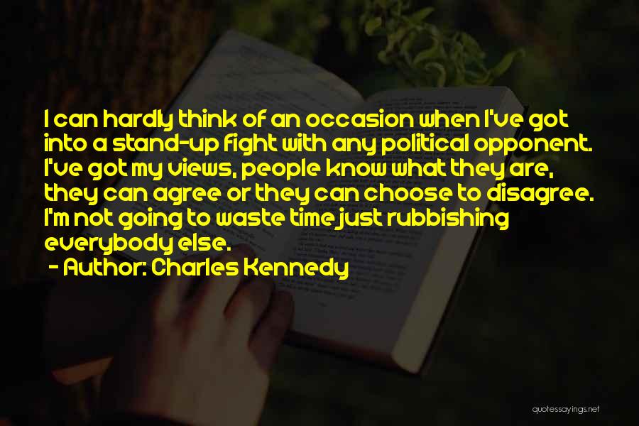 Disagree Quotes By Charles Kennedy
