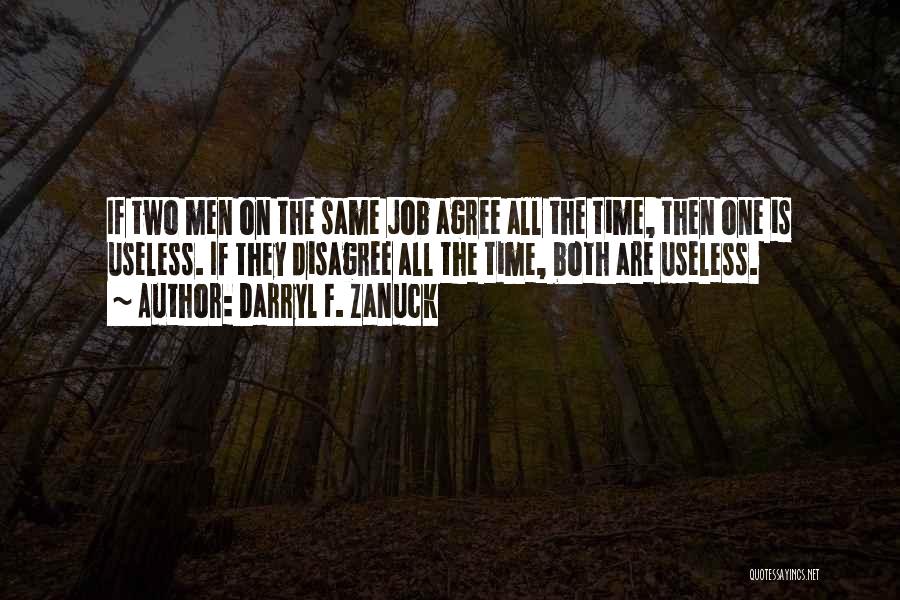 Disagree Quotes By Darryl F. Zanuck