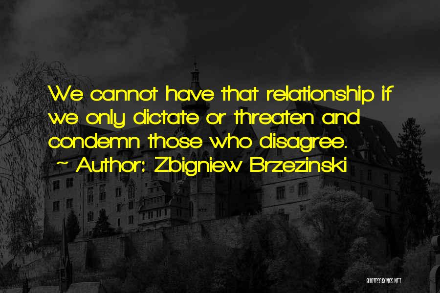 Disagree Quotes By Zbigniew Brzezinski