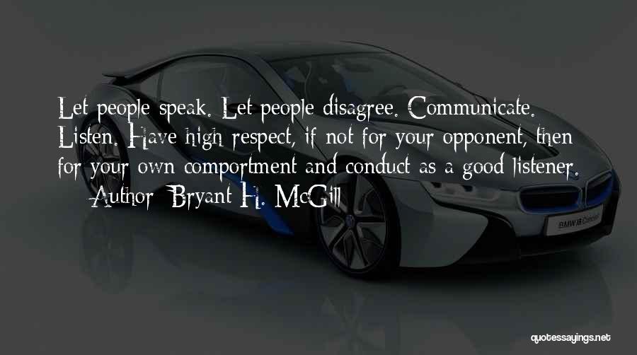 Disagree Respect Quotes By Bryant H. McGill