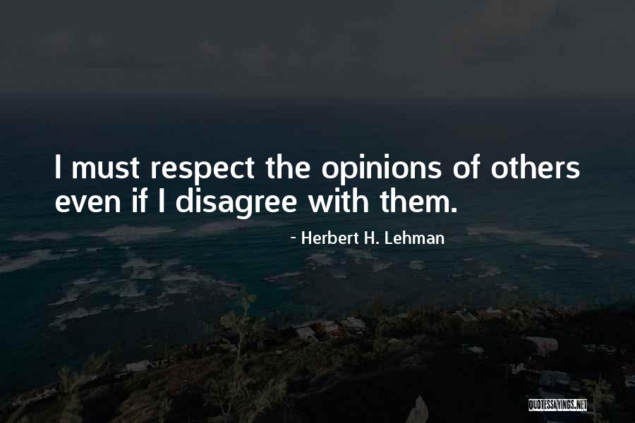 Disagree Respect Quotes By Herbert H. Lehman