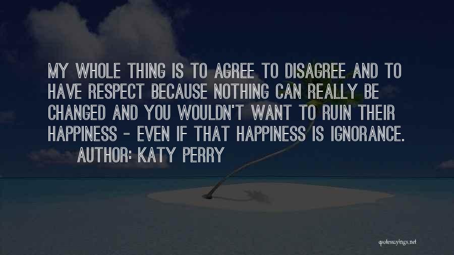 Disagree Respect Quotes By Katy Perry