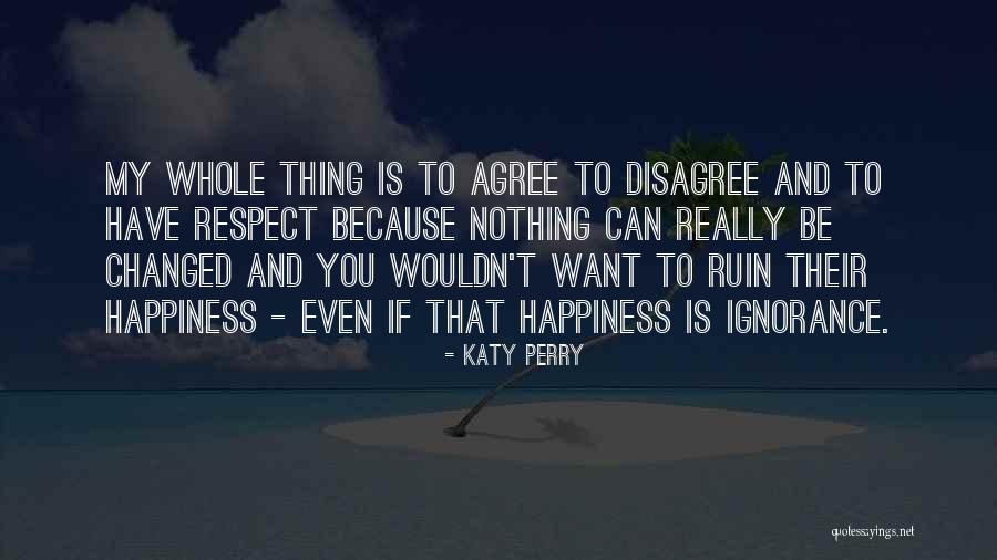 Disagree Respect Quotes By Katy Perry