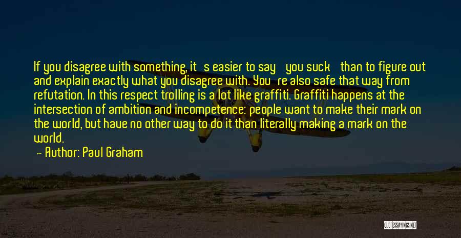Disagree Respect Quotes By Paul Graham