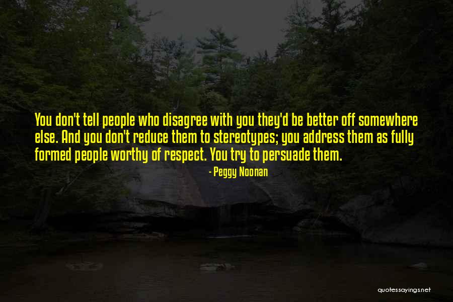 Disagree Respect Quotes By Peggy Noonan