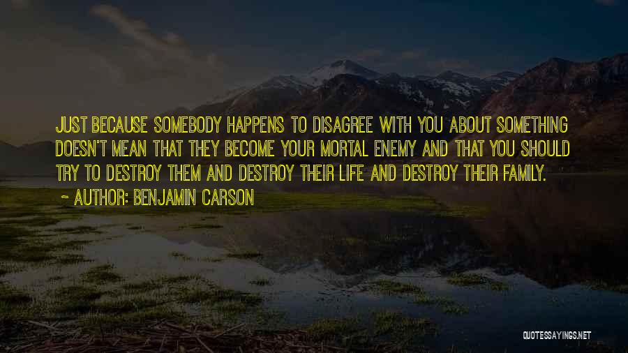 Disagree With Life Quotes By Benjamin Carson