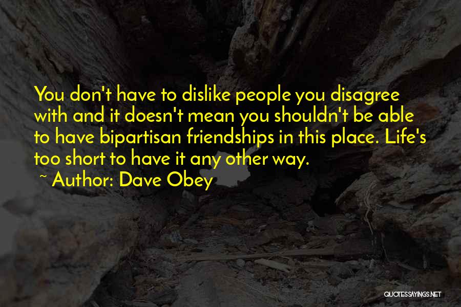 Disagree With Life Quotes By Dave Obey