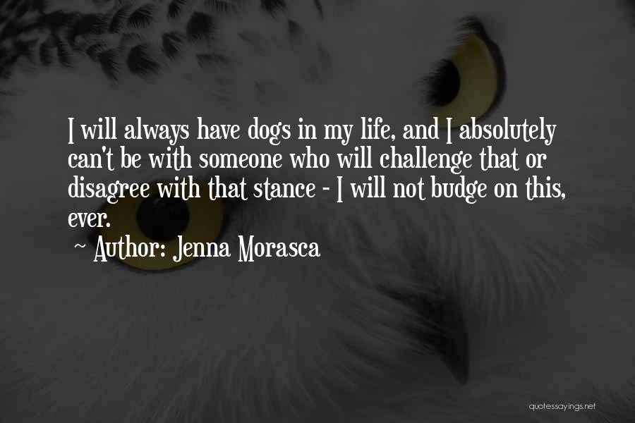 Disagree With Life Quotes By Jenna Morasca