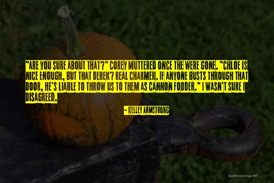 Disagreed Quotes By Kelley Armstrong Disagreed Quotes By Kelley Armstrong