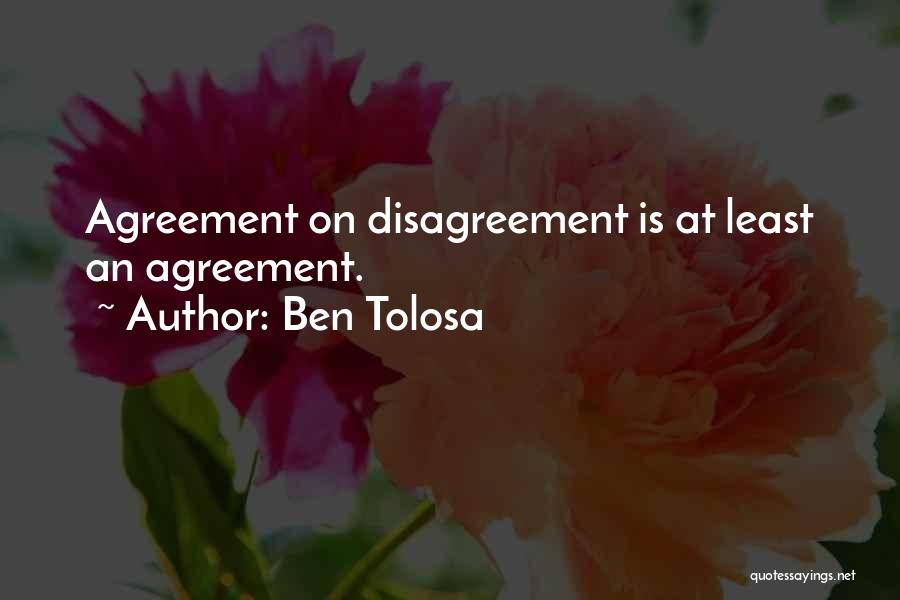 Disagreement Quotes By Ben Tolosa