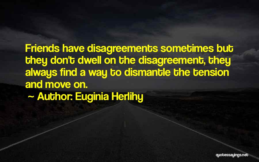 Disagreement Quotes By Euginia Herlihy