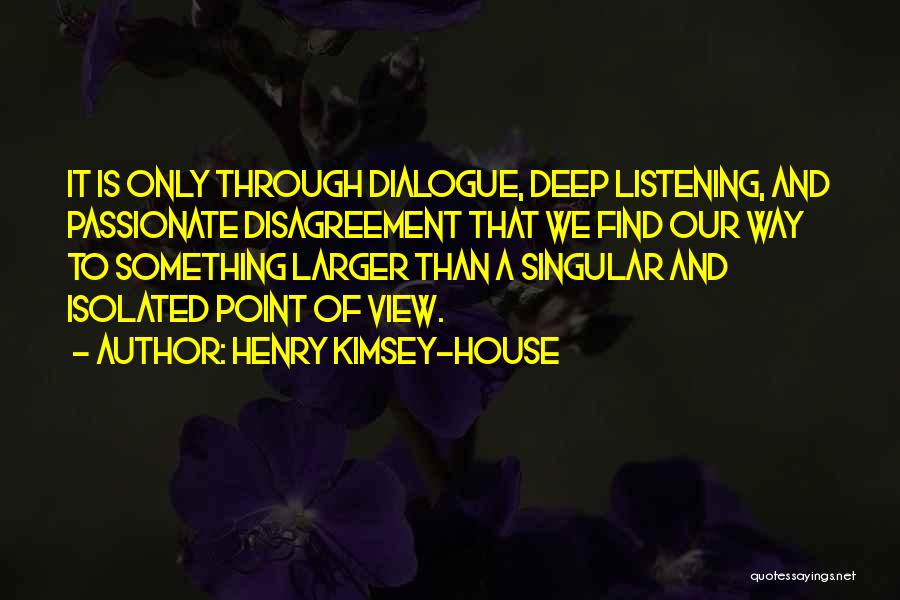 Disagreement Quotes By Henry Kimsey-House
