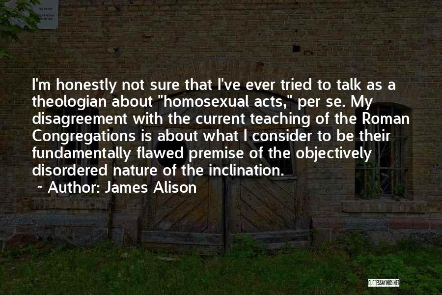 Disagreement Quotes By James Alison